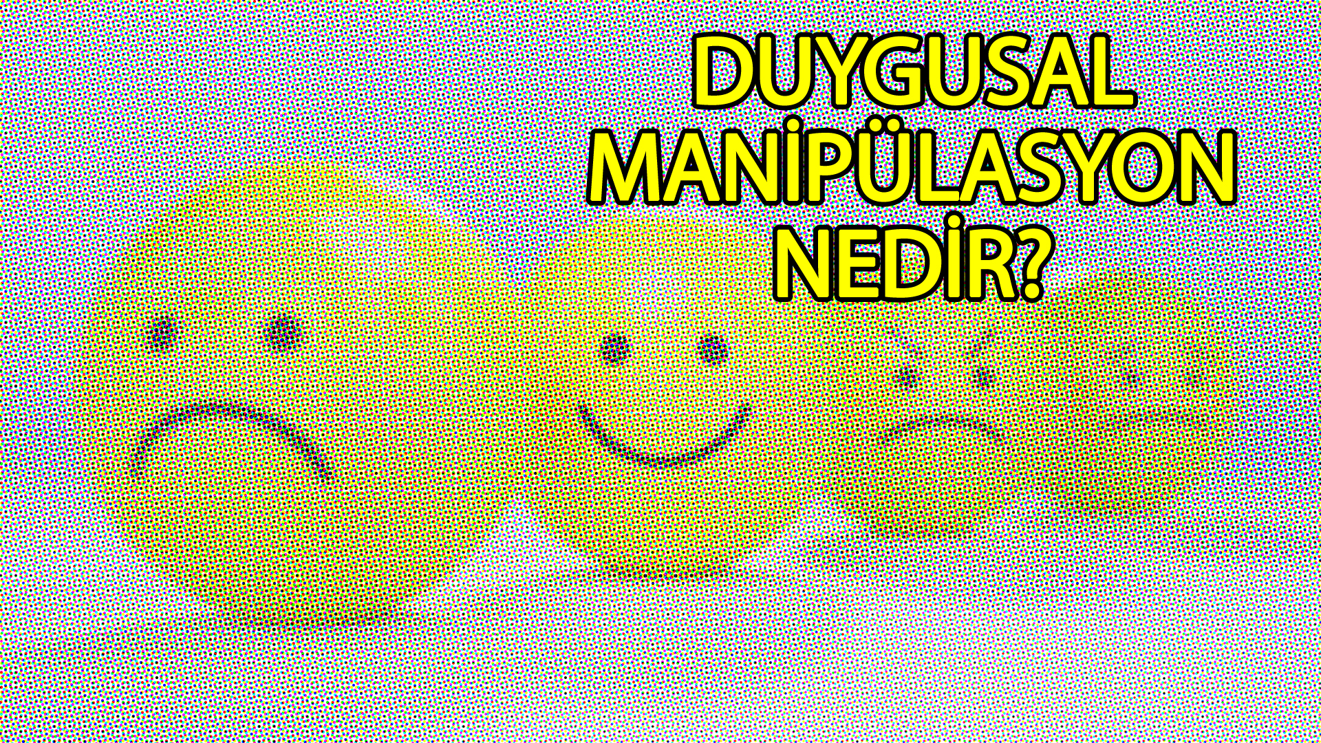 duygusal manipulasyon nedir ibb haber