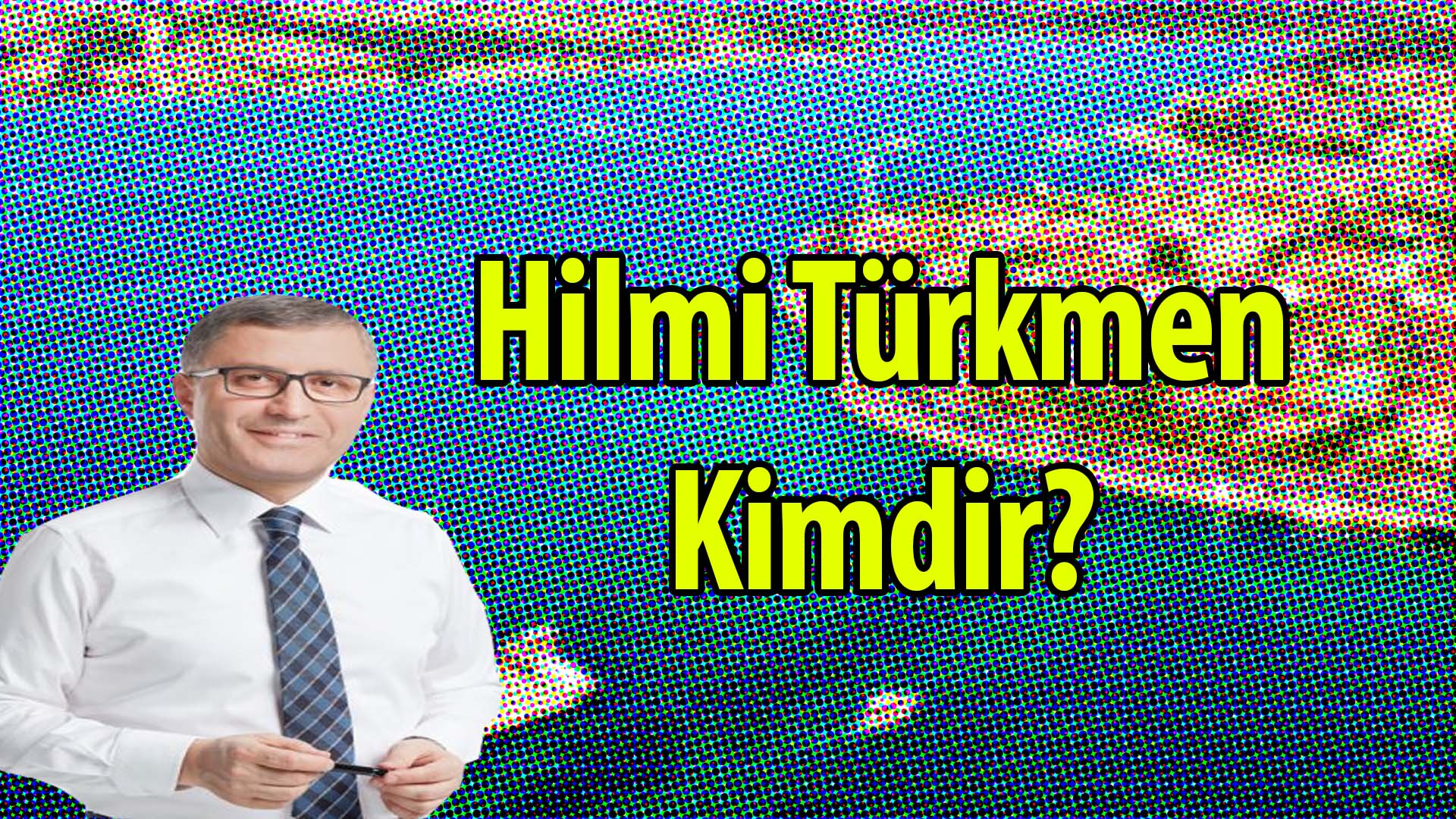 Hilmi Türkmen Kimdir