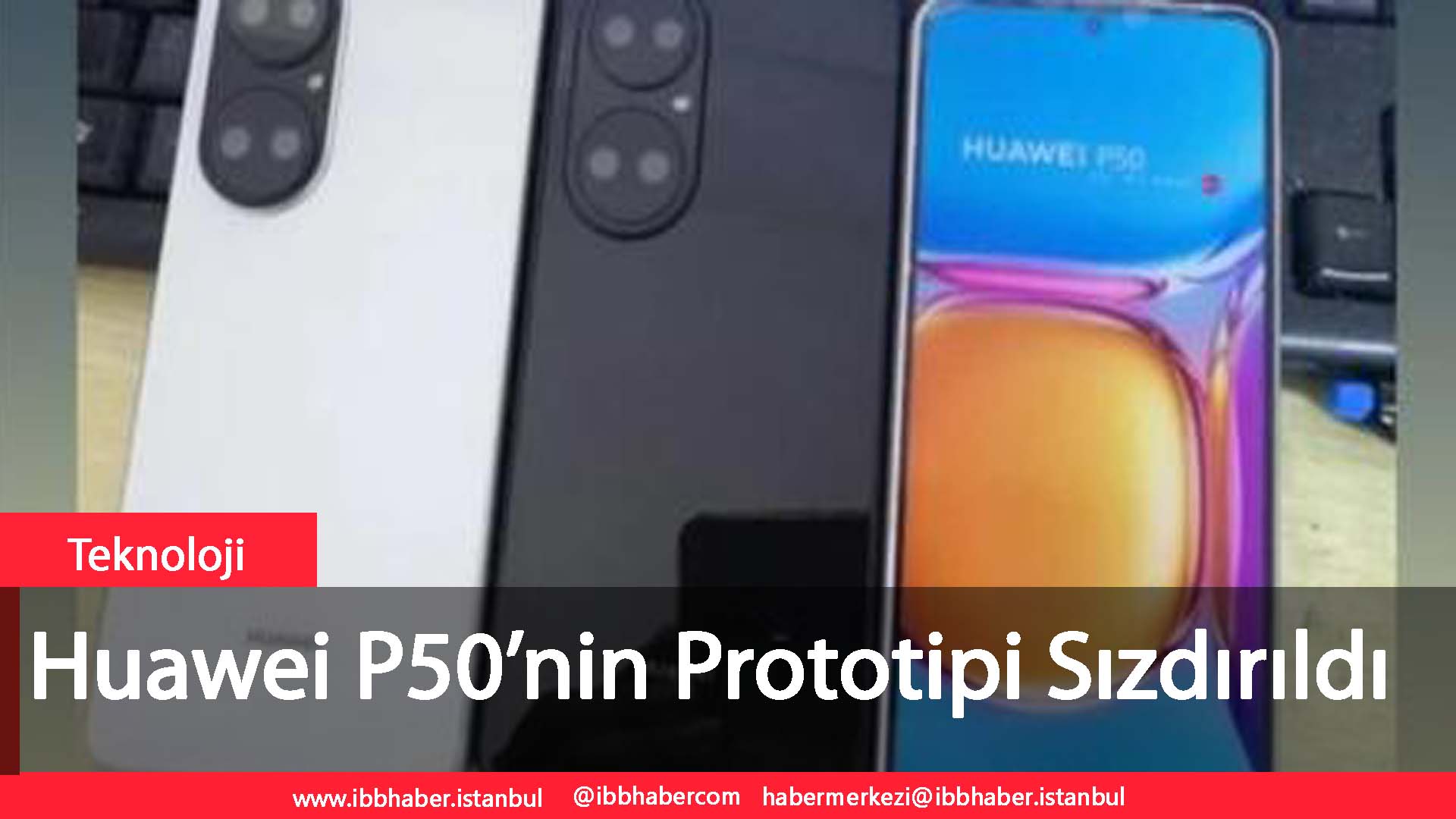 Huawei P50’nin Prototipi Sızdırıldı