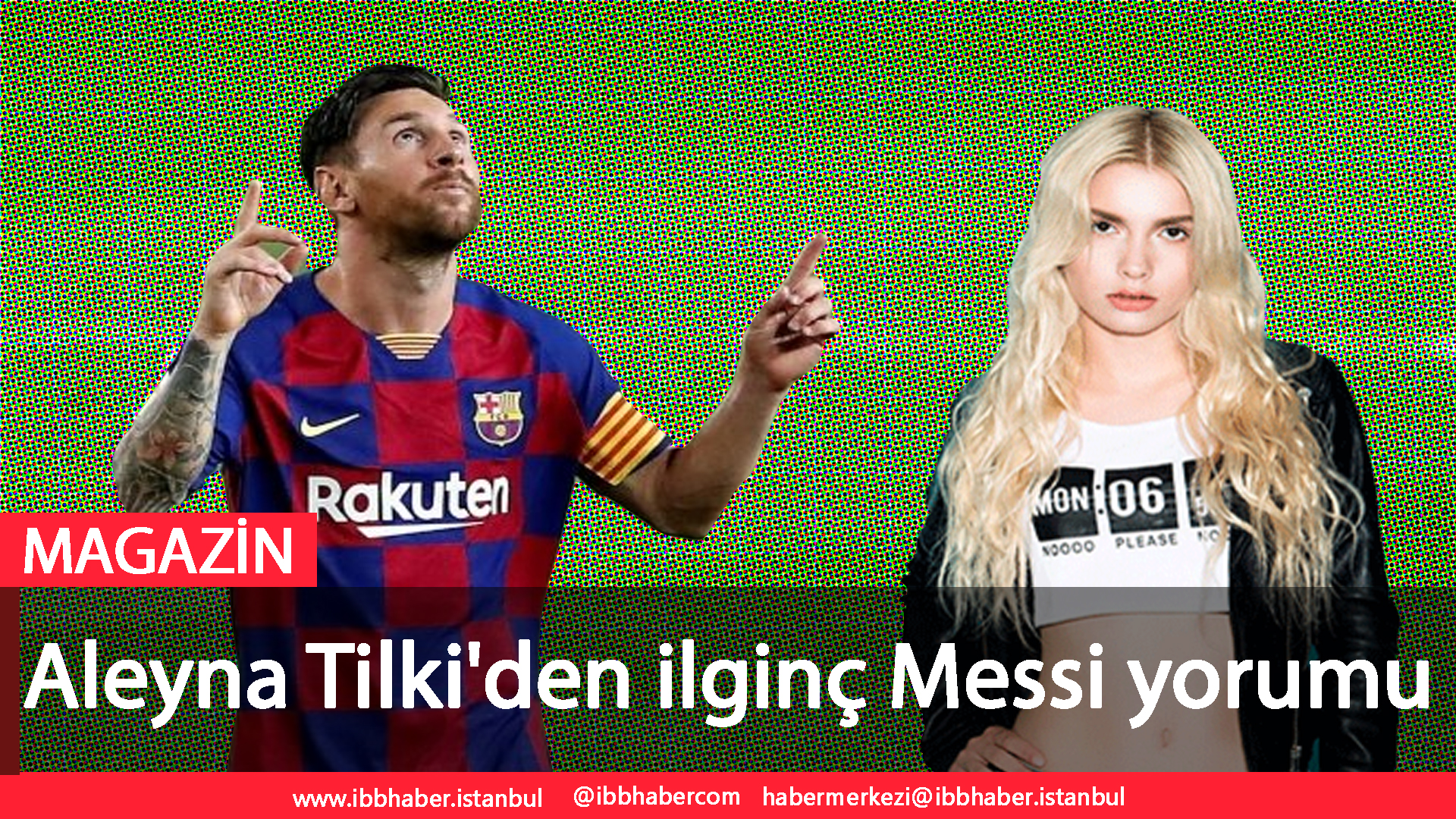 Aleyna Tilki ‘den ilginç Messi yorumu