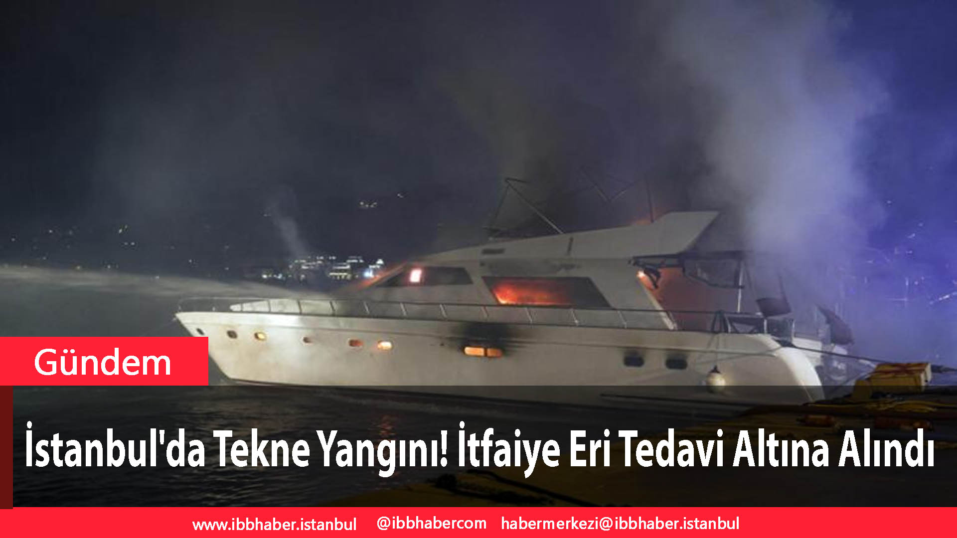 İstanbul’da Tekne Yangını! İtfaiye Eri Tedavi Altına Alındı