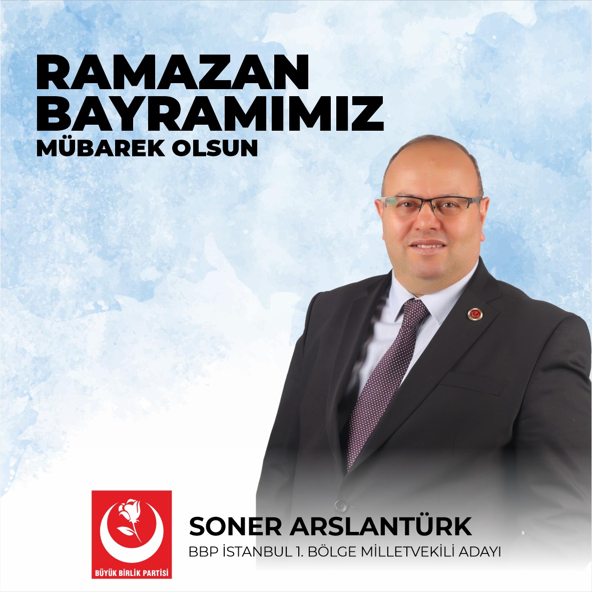 BBP İstanbul 1.Bölge Milletvekili Adayı Soner Aslantürk ‘ten Bayram Mesajı;