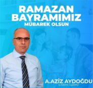 İŞ ADAMI VE SİYASETÇİ A.AZİZ AYDOĞDU’DAN RAMAZAN BAYRAMI MESAJI