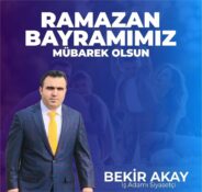 İŞ ADAMI VE SİYASETÇİ BEKİR AKAY’DAN RAMAZAN BAYRAMI MESAJI