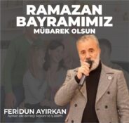 AYIRKAN AİLE DERNEĞİ BAŞKANI VE İŞ ADAMI FERİDUN AYIRKAN’DAN RAMAZAN BAYRAMI MESAJI