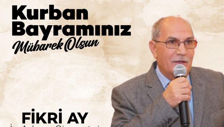 İŞ ADAMI VE SİYASETÇİ FİKRİ AY’DAN KURBAN BAYRAMI MESAJI